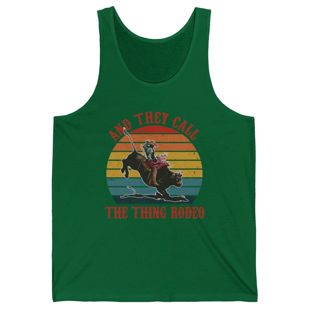 Retro Cowboy Riding Horse They Call The Thing Rodeo Western Unisex Jersey Tank