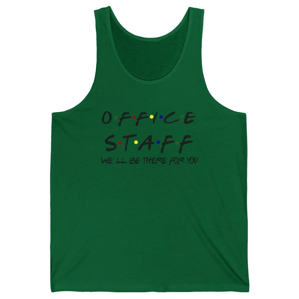 Office Staff I'll Be There For You Office Work Secretary Unisex Jersey Tank