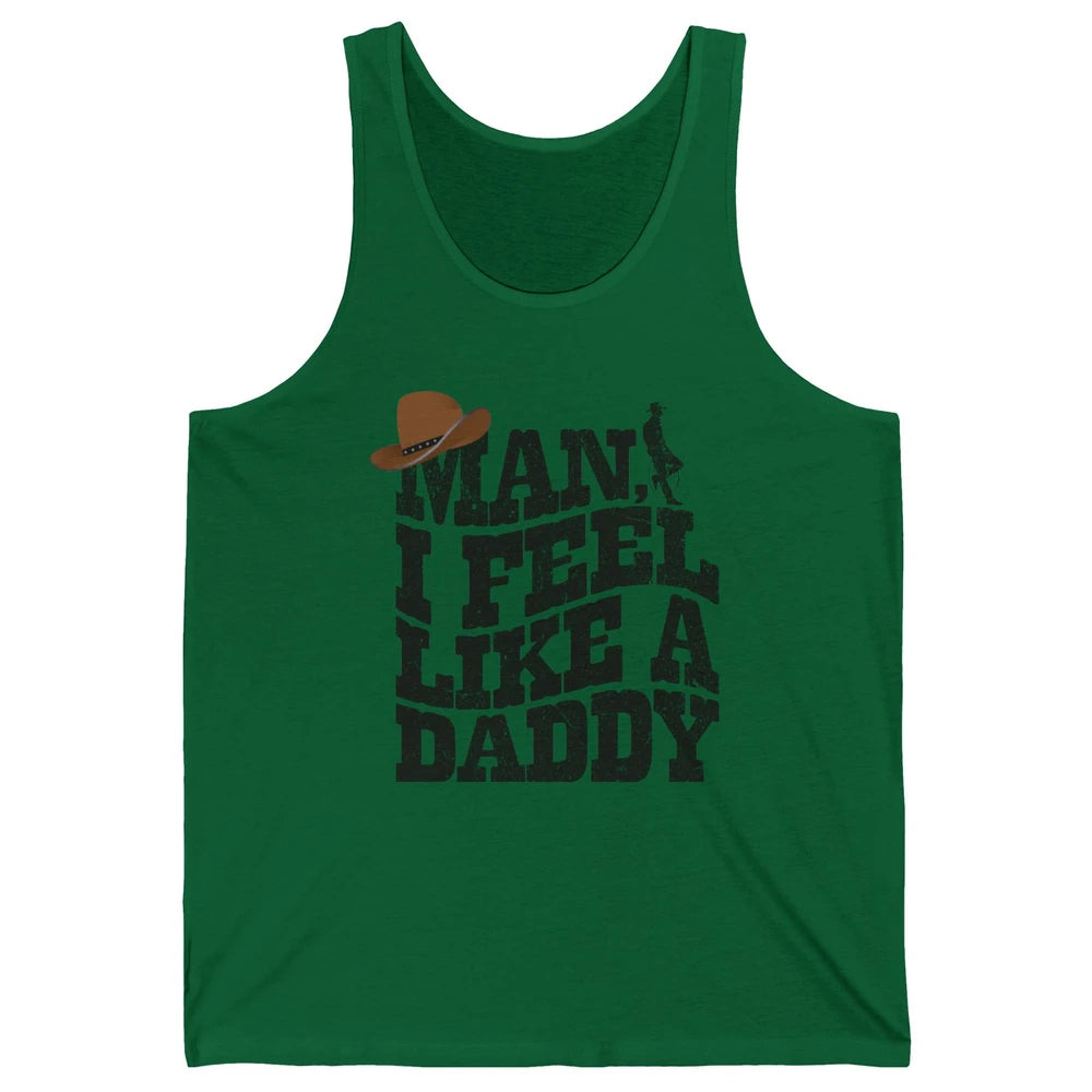 Retro Cowboy Man I Feel Like A Daddy Western Fathers Day Unisex Jersey Tank