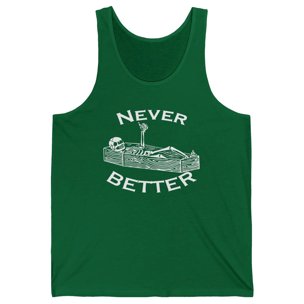 Never Better Funny Skeleton Inspiration Costume Death Skull Unisex Jersey Tank