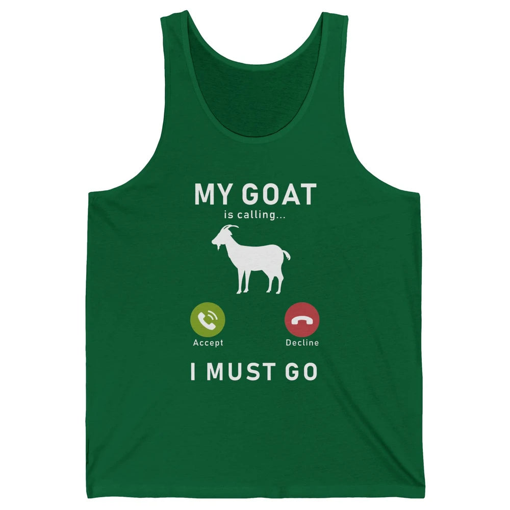 My Goat Is Calling Funny Farm Animal Sarcastic Farming Goats Unisex Jersey Tank