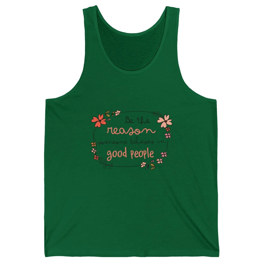 Reason Believe Good People Vintage Wildflower Positive Mind Unisex Jersey Tank