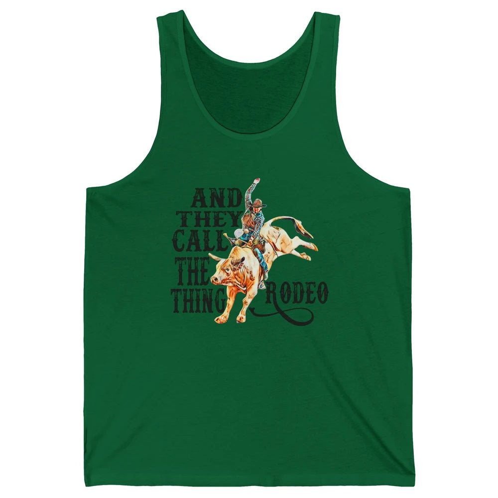 Retro Cowboy Horsing And They Call The Thing Rodeo Western Unisex Jersey Tank