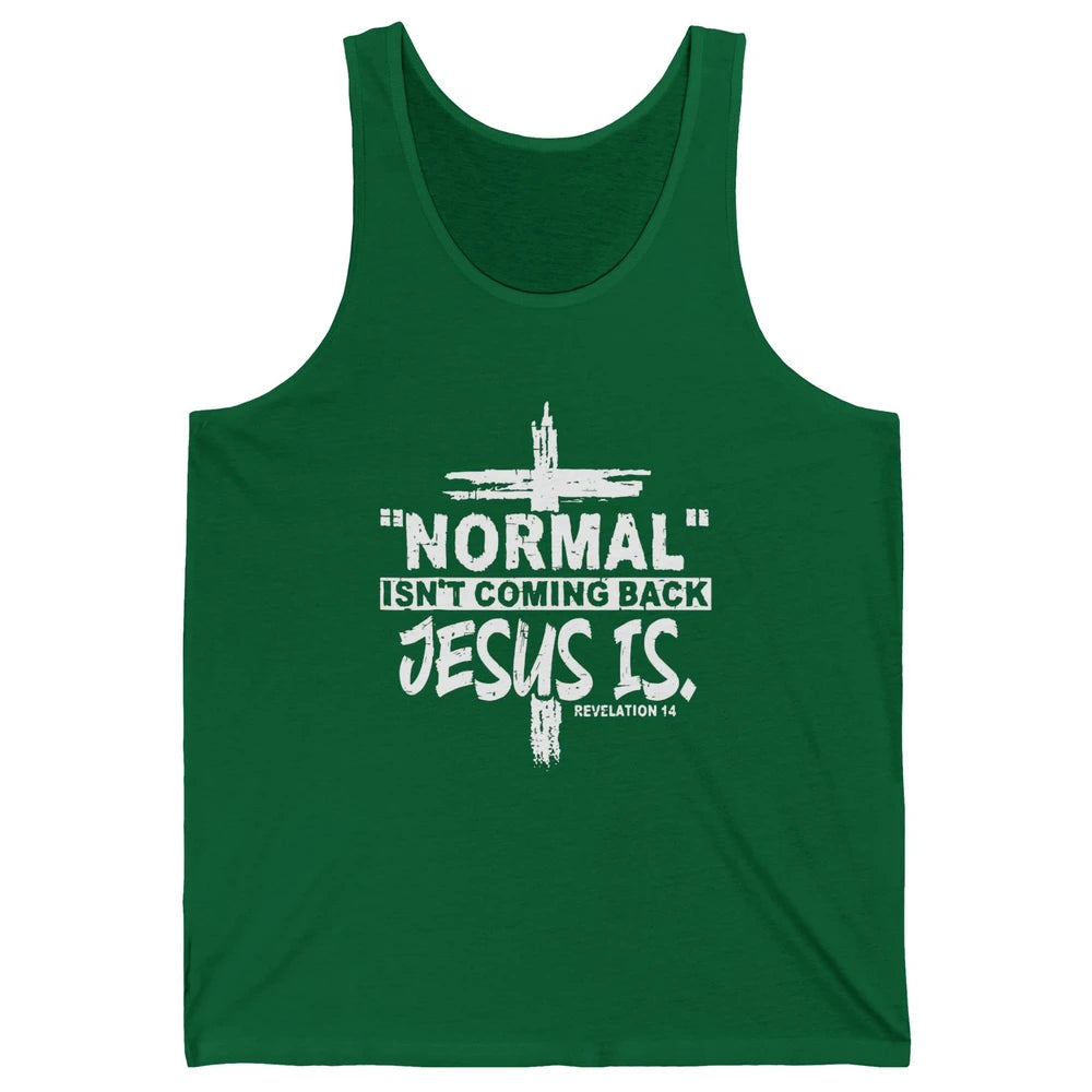 Normal Isn't Coming Back Jesus Is Bible Christian Religious Unisex Jersey Tank