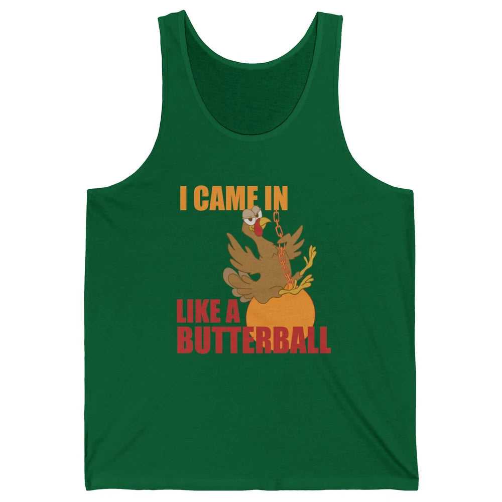 Funny Turkey Thanksgiving Gift I Came In Like a Butterball Unisex Jersey Tank