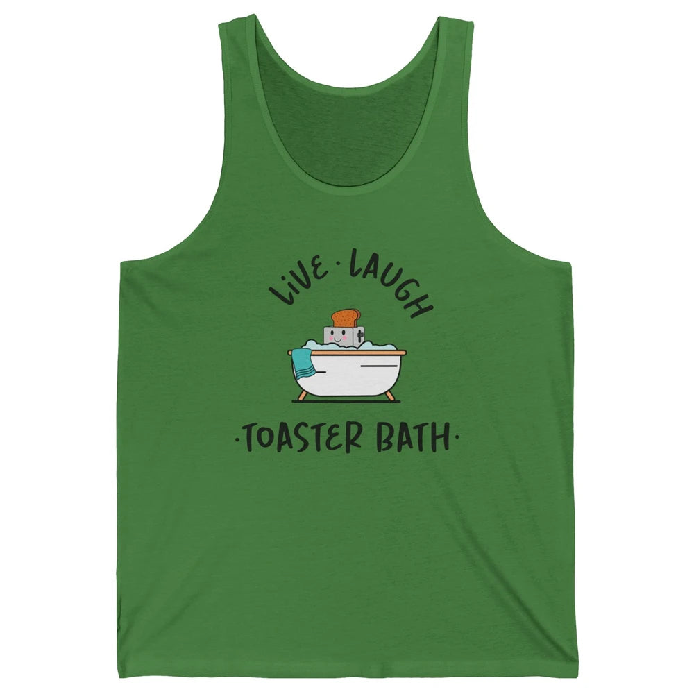 Funny My Kind Of Bath Bomb Live Laugh Toaster Bath Self Love Unisex Jersey Tank