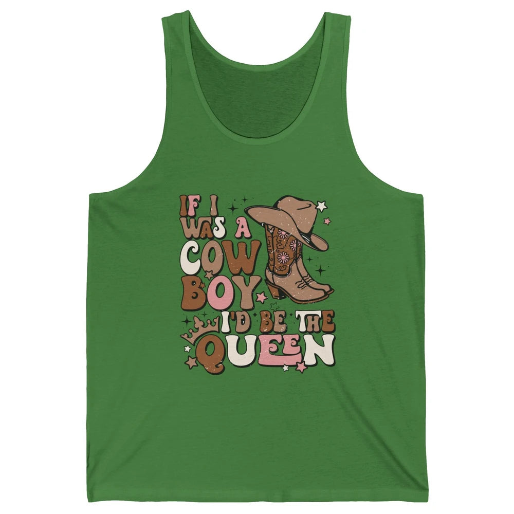 Retro Cowgirls If I Was A Cowboy I'd Be The Queen Western Unisex Jersey Tank