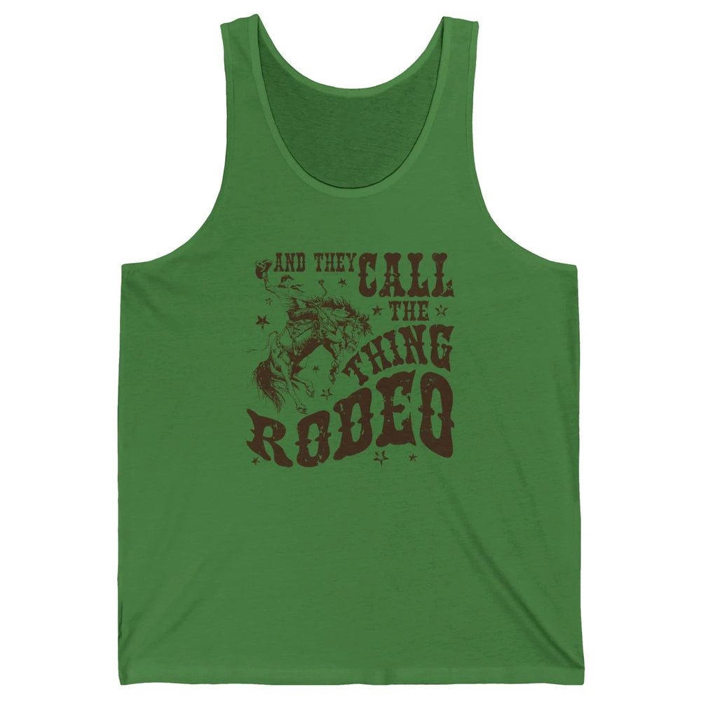 Retro Cowboy Horsing And They Call The Thing Rodeo Western Unisex Jersey Tank
