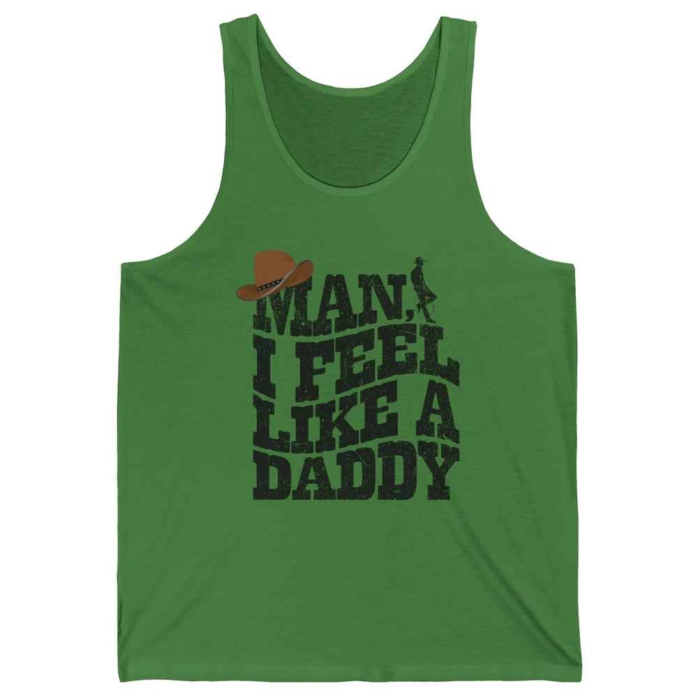 Retro Cowboy Man I Feel Like A Daddy Western Fathers Day Unisex Jersey Tank