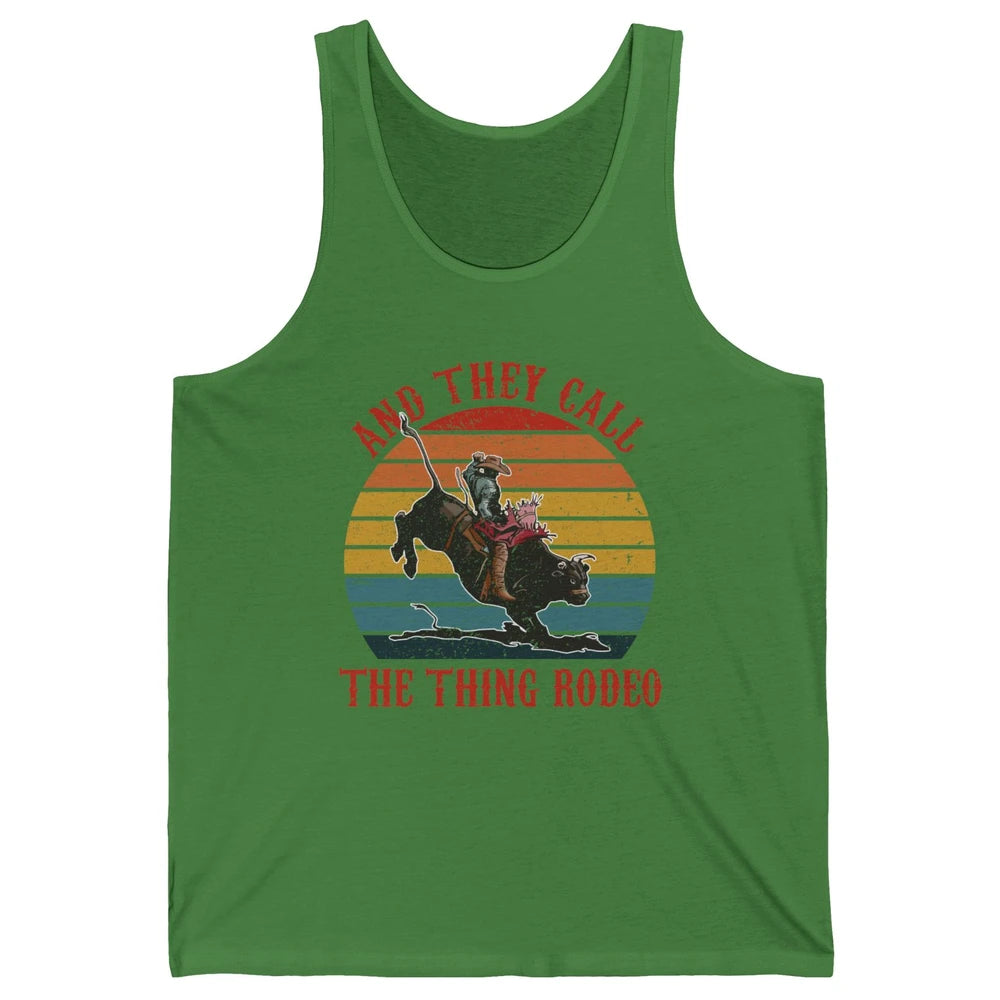 Retro Cowboy Riding Horse They Call The Thing Rodeo Western Unisex Jersey Tank