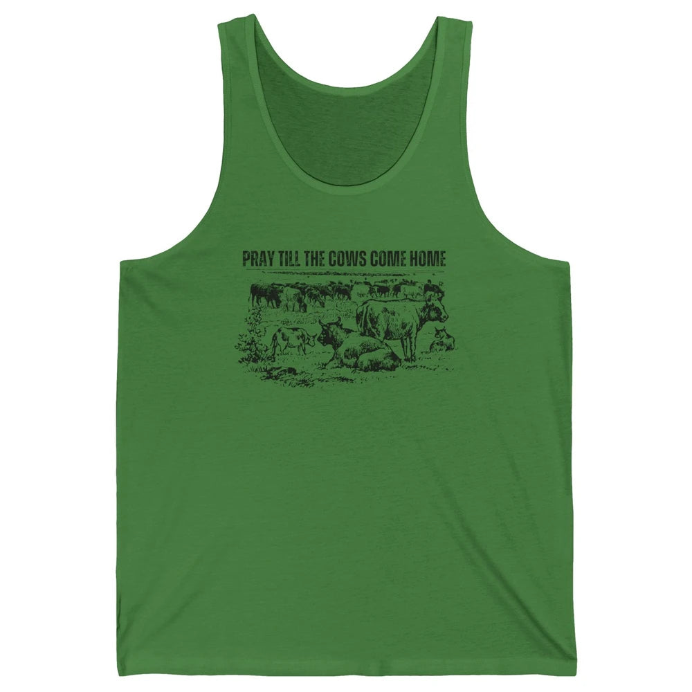 Funny Cattle Pray Till The Cows Come Home Western Country Unisex Jersey Tank