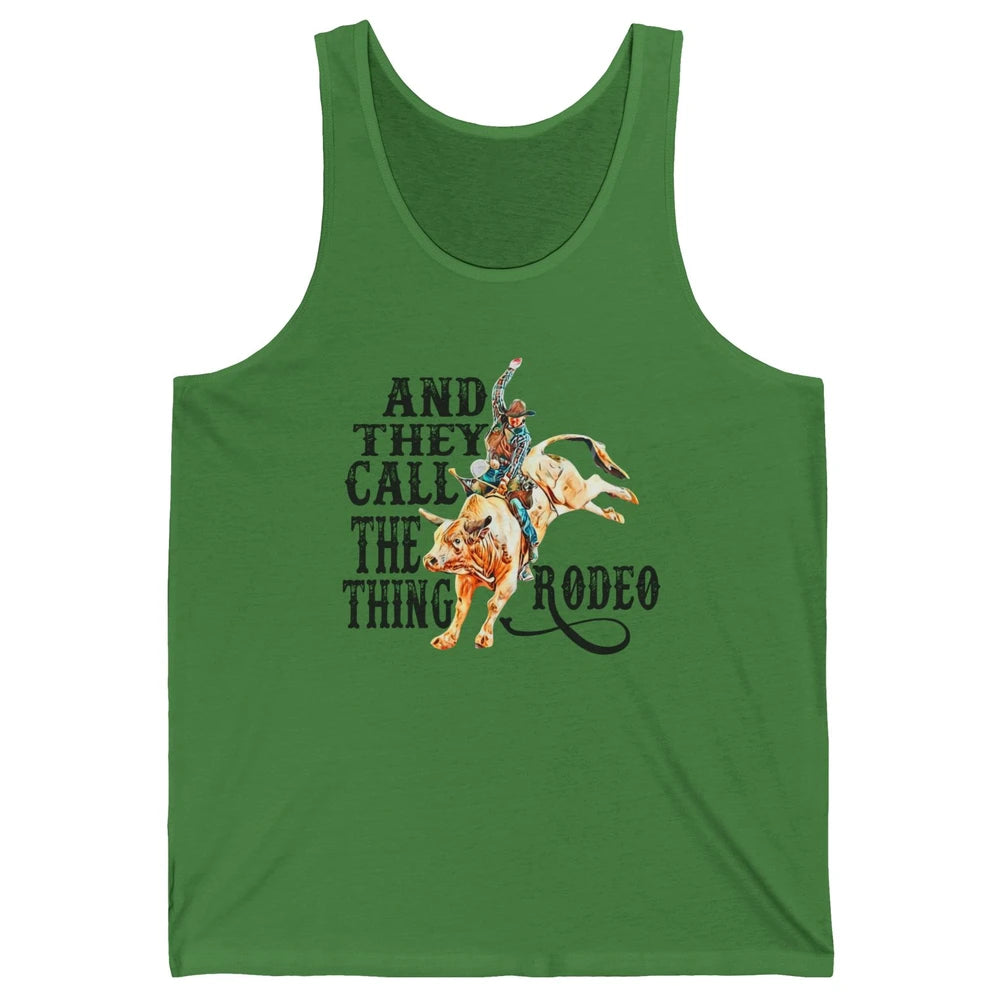 Retro Cowboy Horsing And They Call The Thing Rodeo Western Unisex Jersey Tank