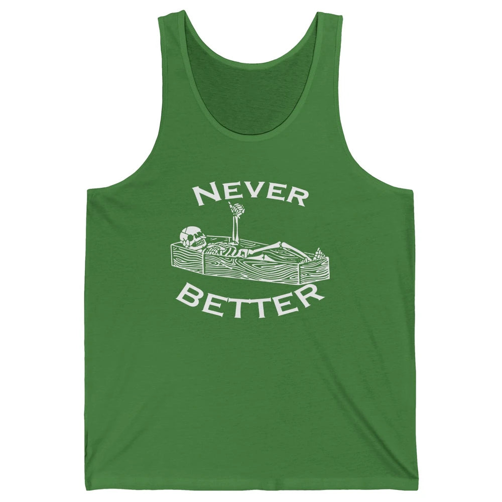 Never Better Funny Skeleton Inspiration Costume Death Skull Unisex Jersey Tank