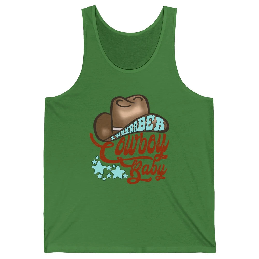 Retro Cowboy Hat I Wanna Be Cowboy Baby Western Country Unisex Jersey Tank