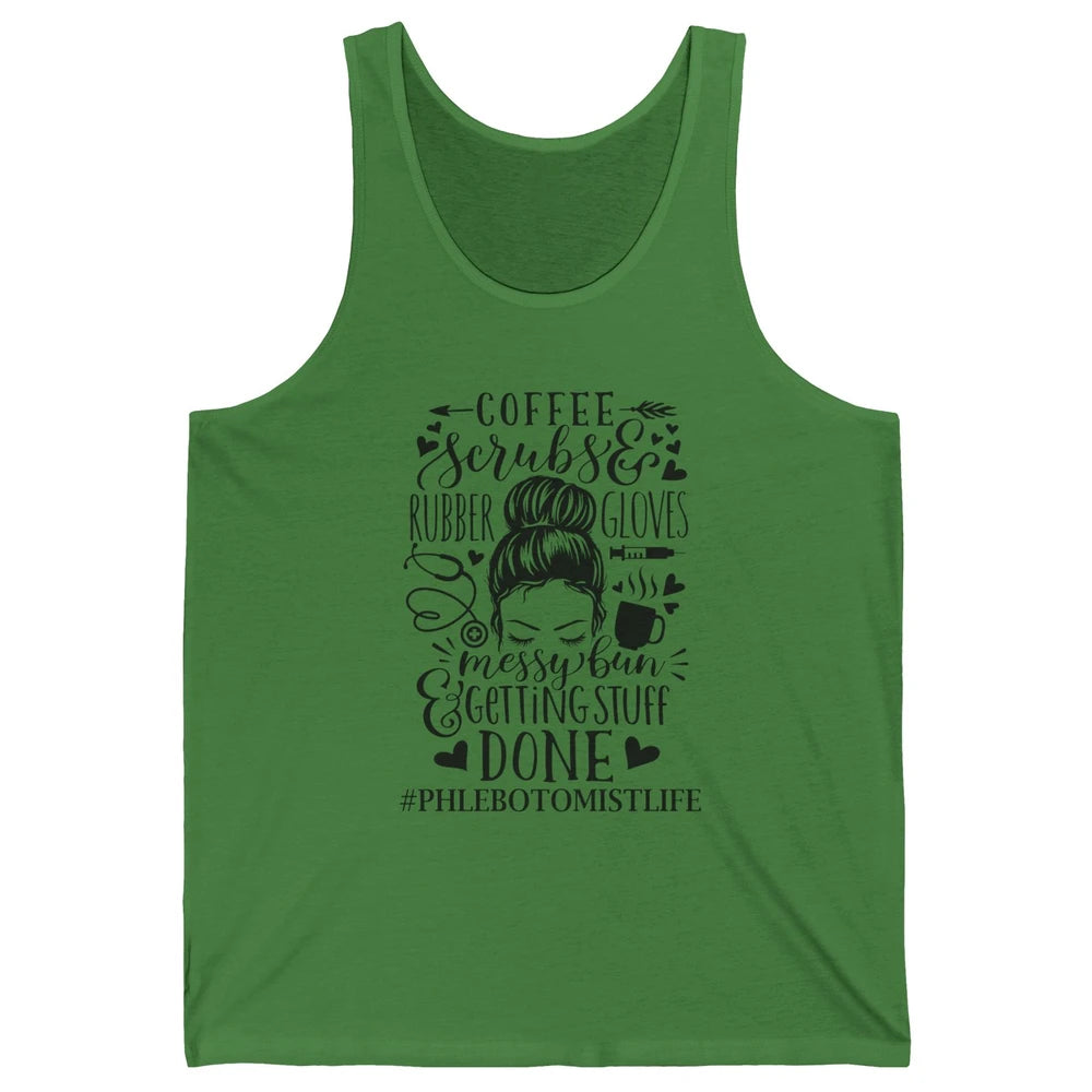Phlebotomist Life Messy Bun Coffee Scrubs And Rubber Gloves Unisex Jersey Tank