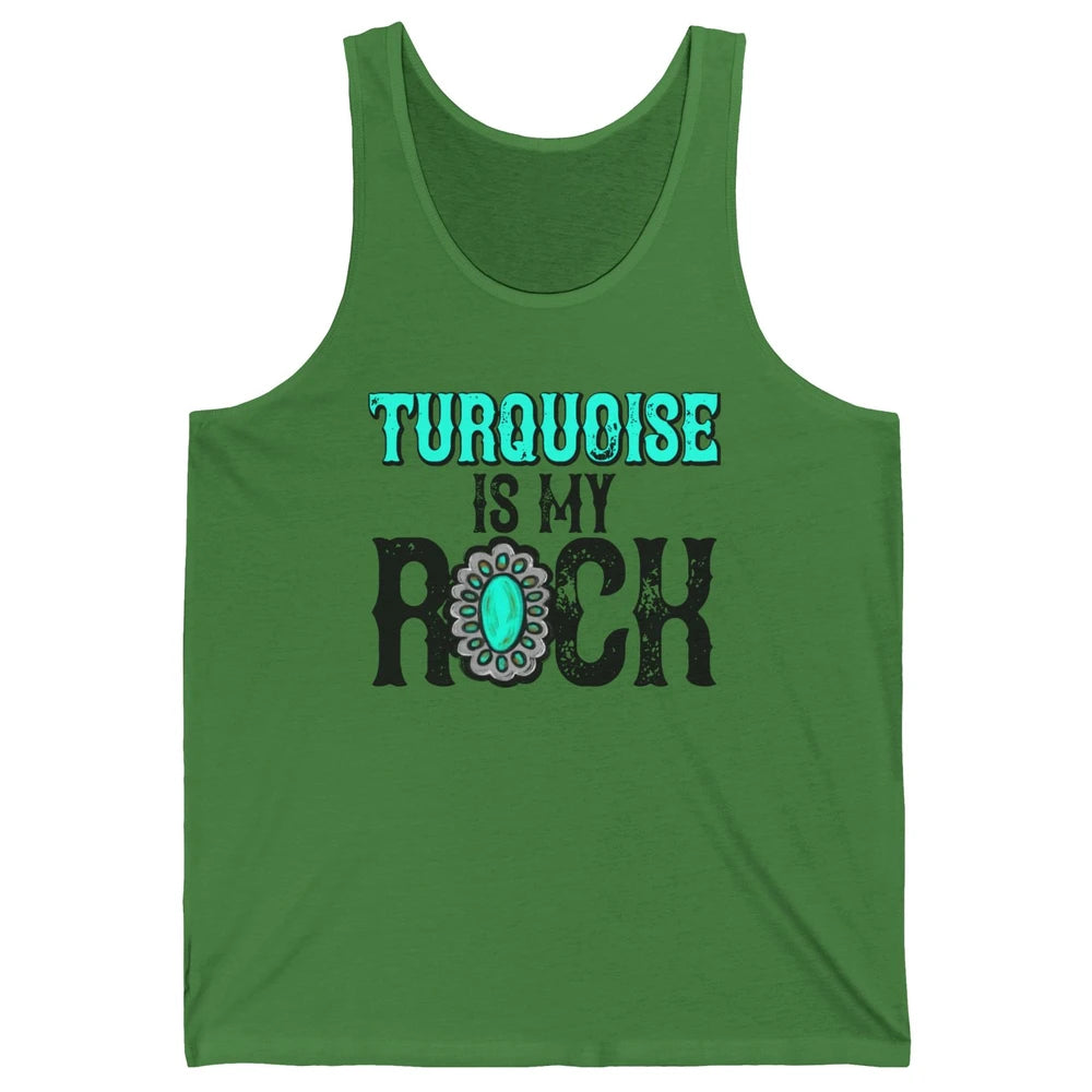 Retro Gemstone Turquoise Is My Rock Western Country Cowgirl Unisex Jersey Tank