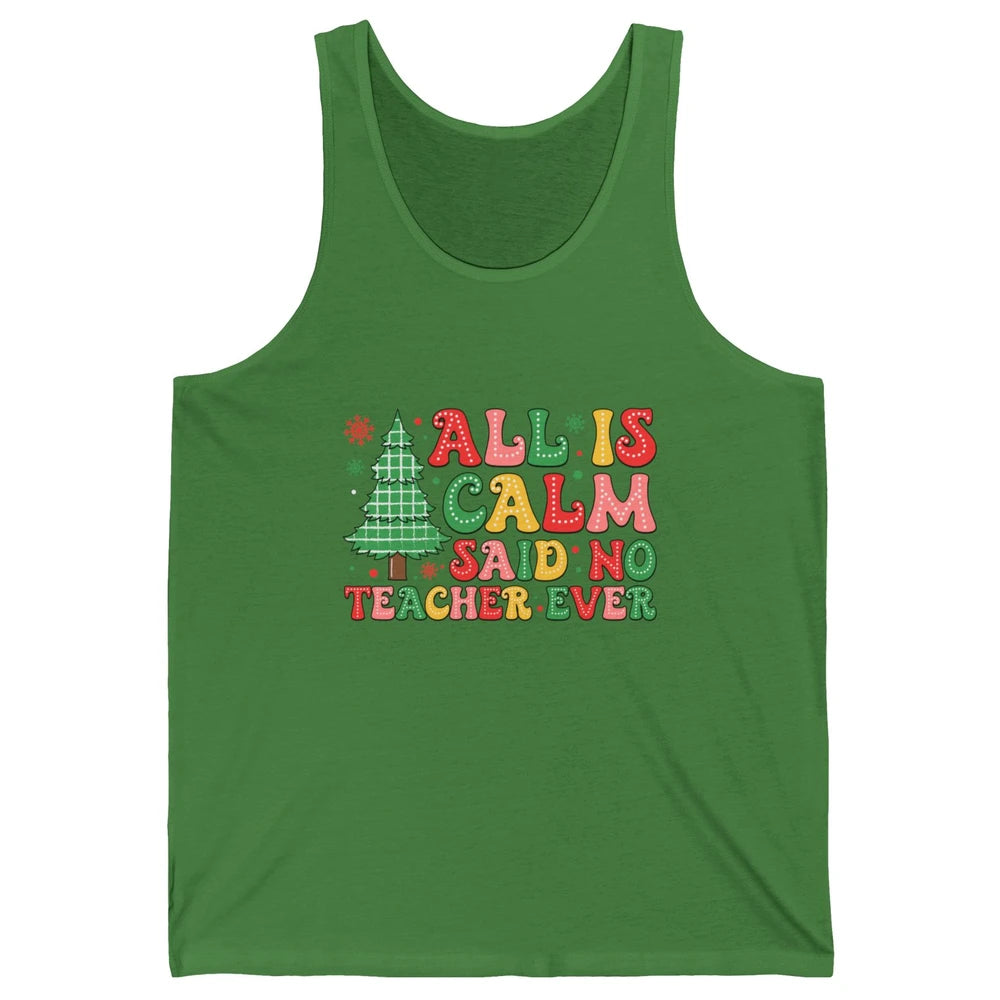 Christmas Teacher All Is Calm Xmas Tree Teaching Unisex Jersey Tank