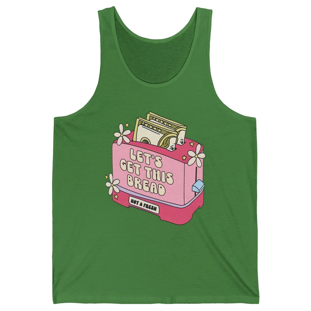 Dollar Sign Let's Get Bread Positive Self Love Inspirational Unisex Jersey Tank
