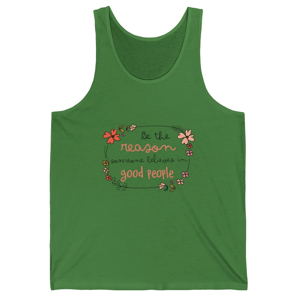 Reason Believe Good People Vintage Wildflower Positive Mind Unisex Jersey Tank