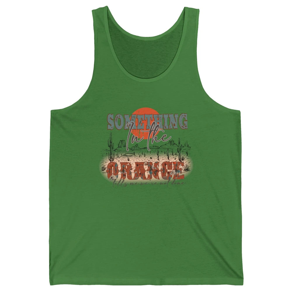 Retro Desert Sunset Something In The Orange Western Country Unisex Jersey Tank