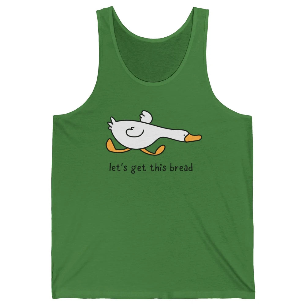 Funny Silly Goose Let's Get This Bread Sarcastic Duck Meme Unisex Jersey Tank