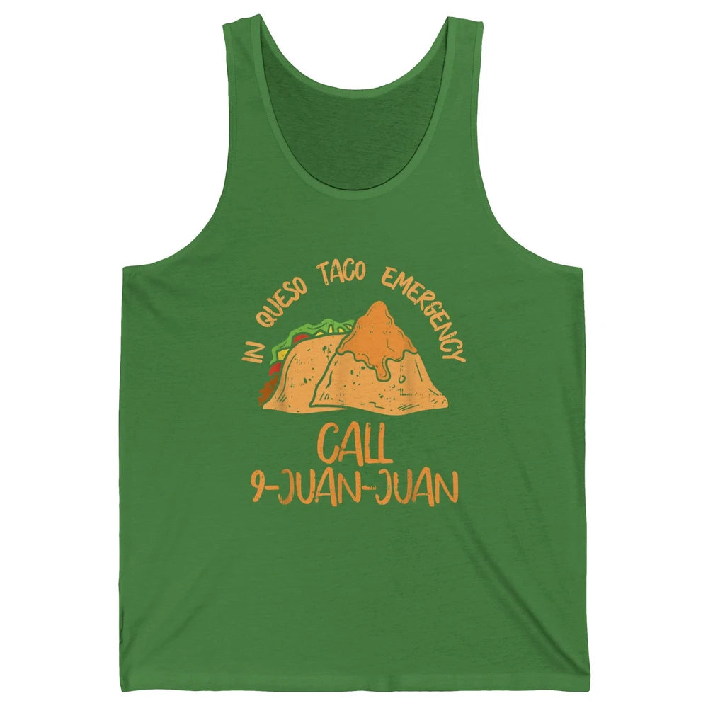 Queso Emergency Call 9 Juan Juan Taco Cinco De Mayo Fiesta Unisex Jersey Tank