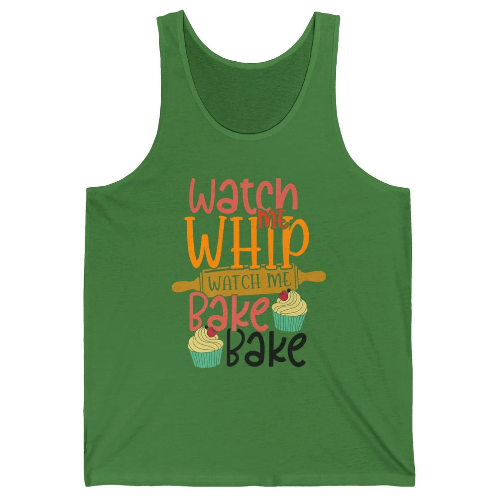 Funny Watch Me Whip Watch Me Bake Bake Cake Baking Sweet Unisex Jersey Tank