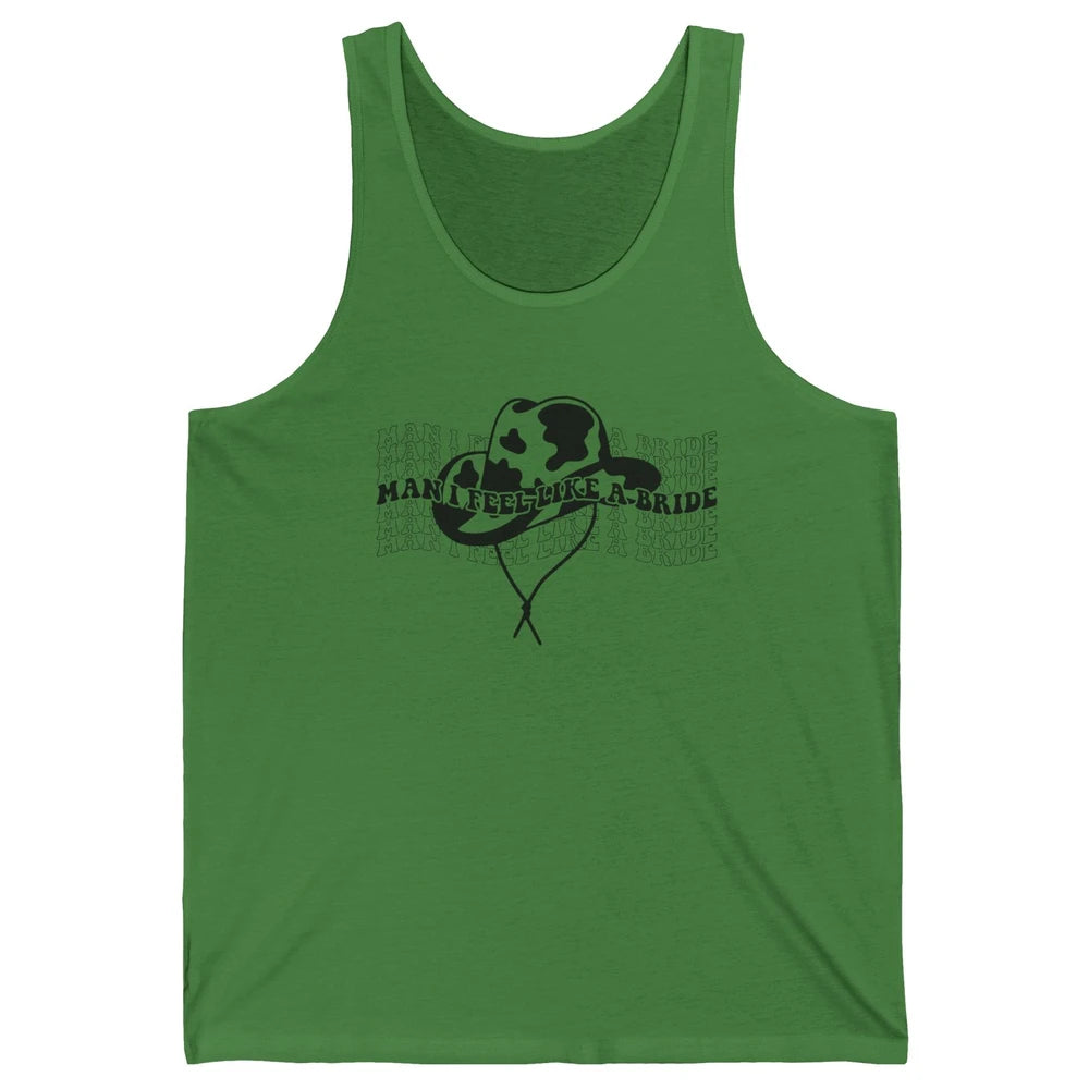 Cowhide Cowgirl Hat Man I Feel Like A Bride Western Country Unisex Jersey Tank
