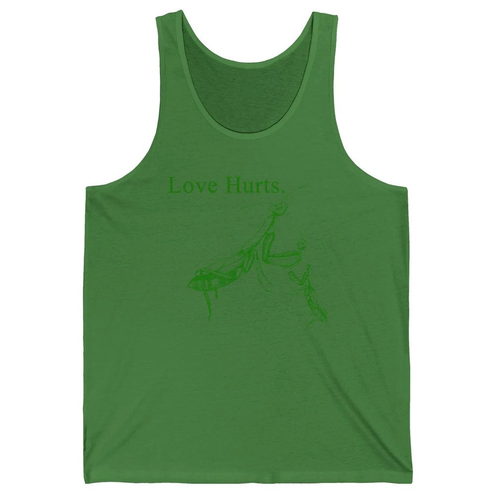 Funny Praying Mantis Love Hurts Sarcastic Insect Pray Mantis Unisex Jersey Tank