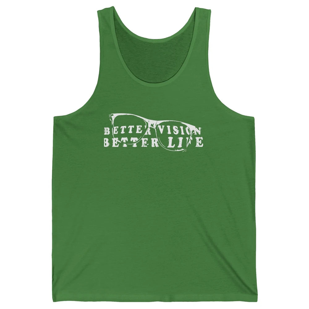 Optometrist Better Vision Better Life Eyeglasses Optician Unisex Jersey Tank