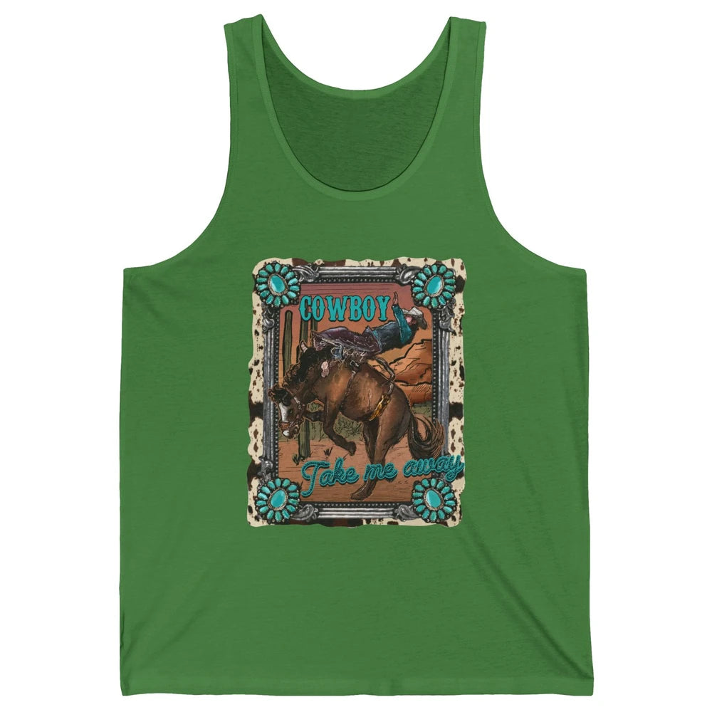 Cowboy Take Me Away Western Country Hold Your Horse Cowgirl Unisex Jersey Tank