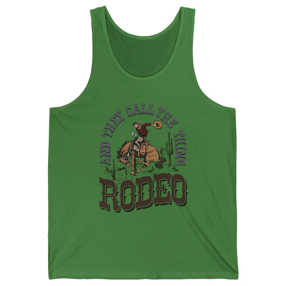 Cowboy Horsing They Call The Thing Rodeo Western Country Unisex Jersey Tank