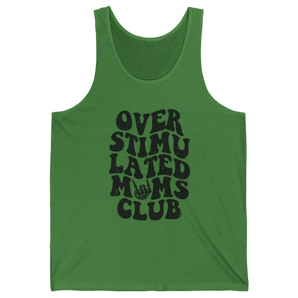 Overstimulated Moms Anxiety Mom Bad Moms Club Mother Gift Unisex Jersey Tank