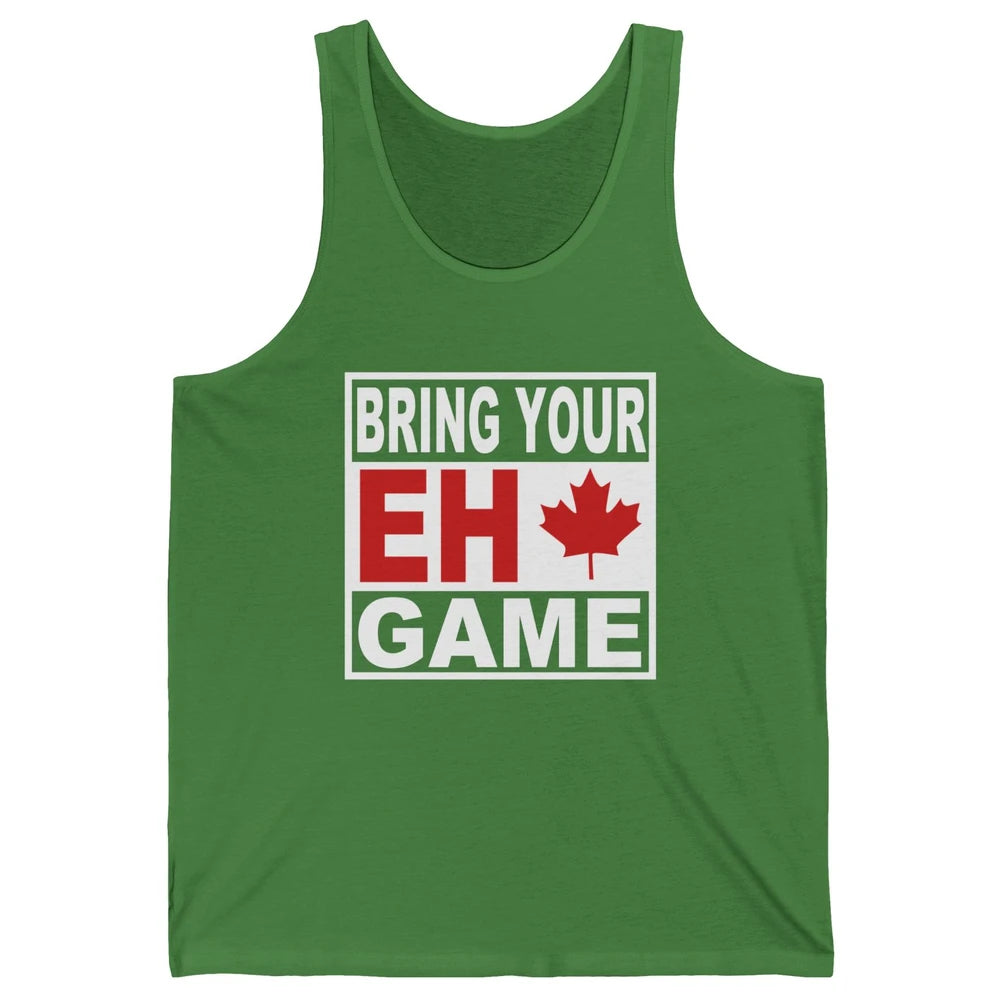 Proud Canadian Bring Your Eh Game Funny Canada Day Gifts Unisex Jersey Tank