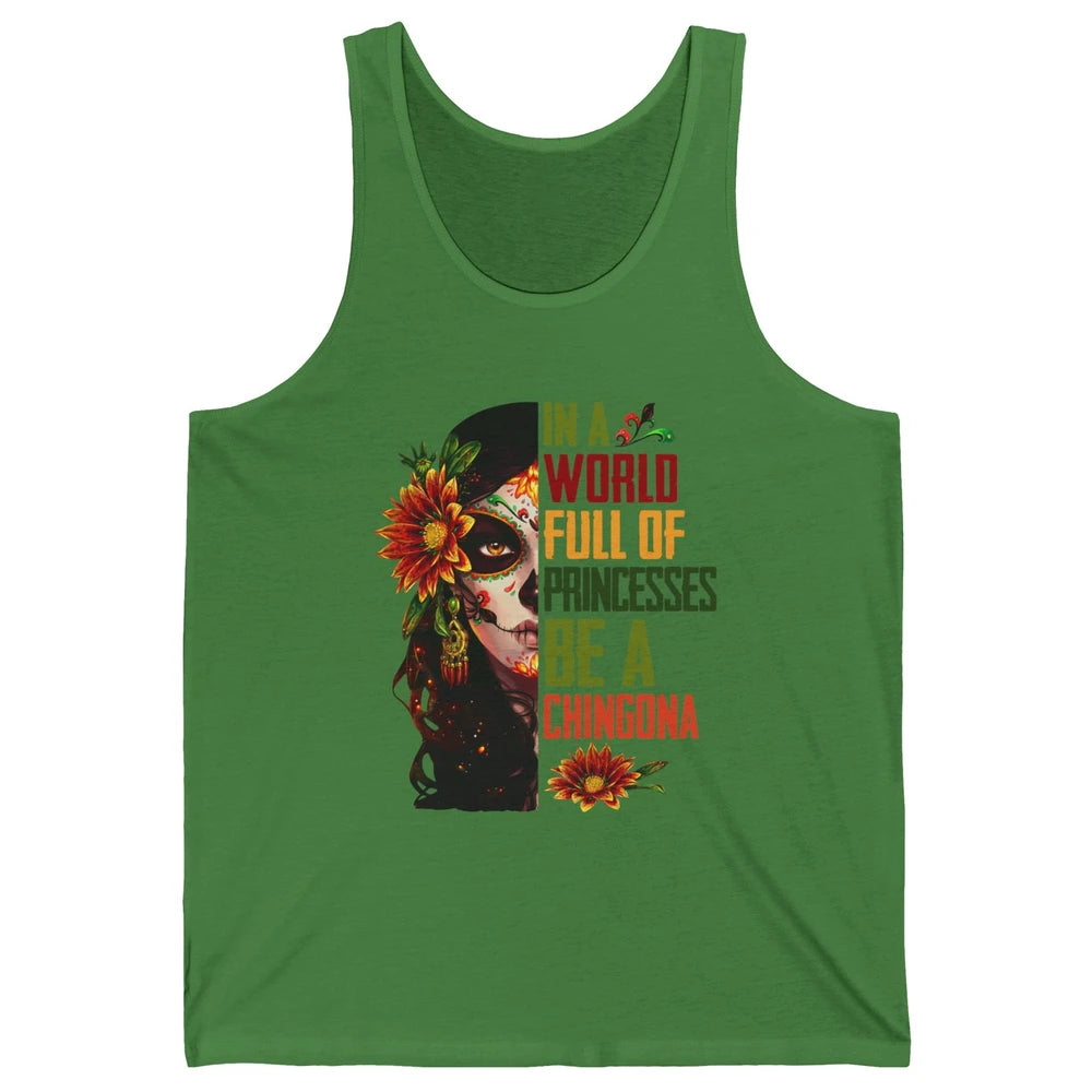 In A World Full Of Princesses Be A Chingona Badass Woman Unisex Jersey Tank