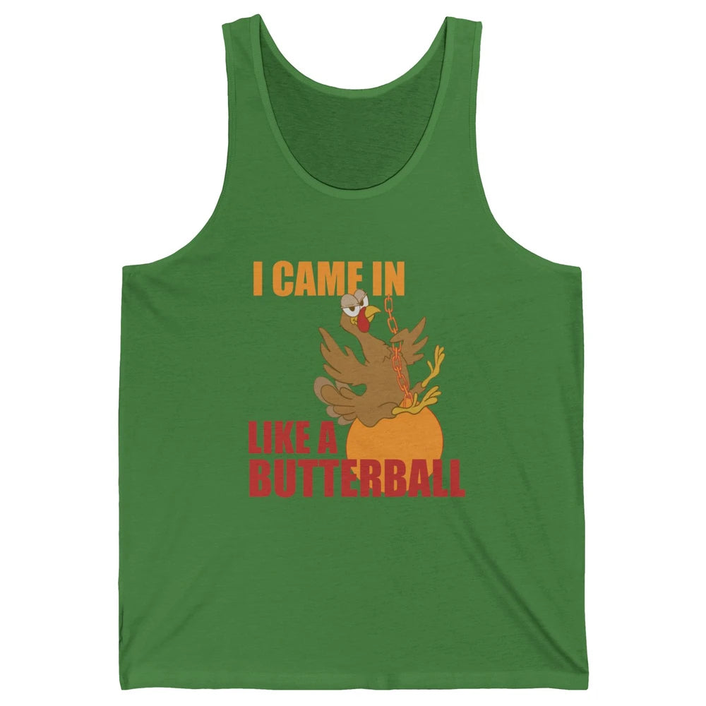 Funny Turkey Thanksgiving Gift I Came In Like a Butterball Unisex Jersey Tank
