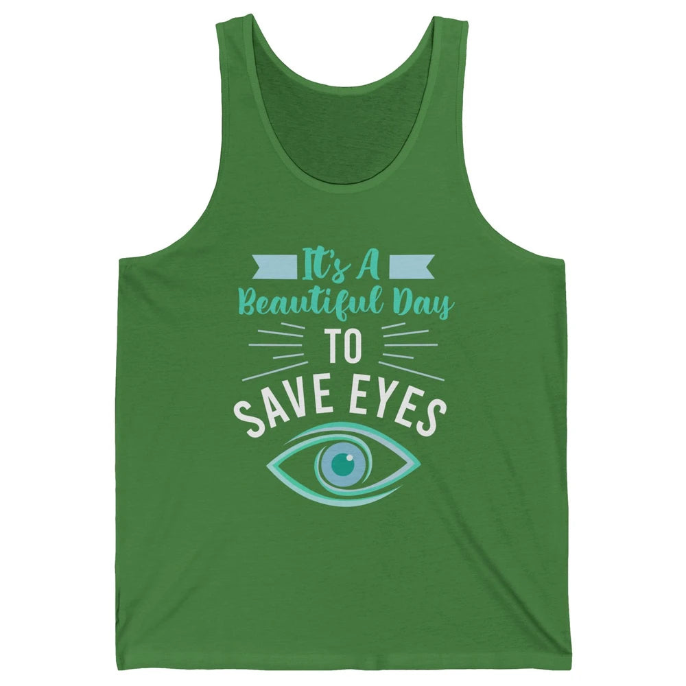 Optometrist Beautiful Day To Save Eyes Doctor Optician Life Unisex Jersey Tank