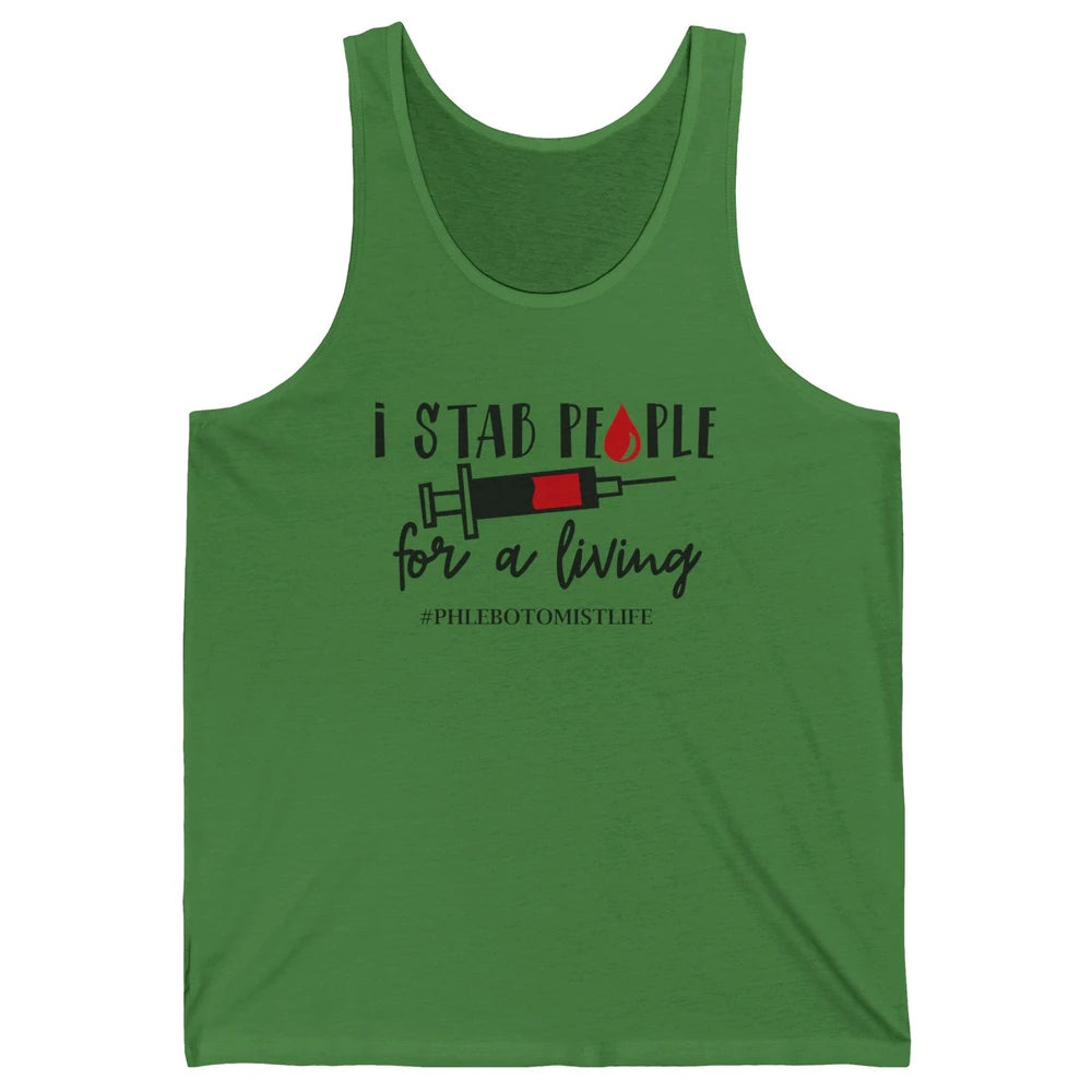 Funny Phlebotomist Life I Stab People For Living Phlebotomy Unisex Jersey Tank
