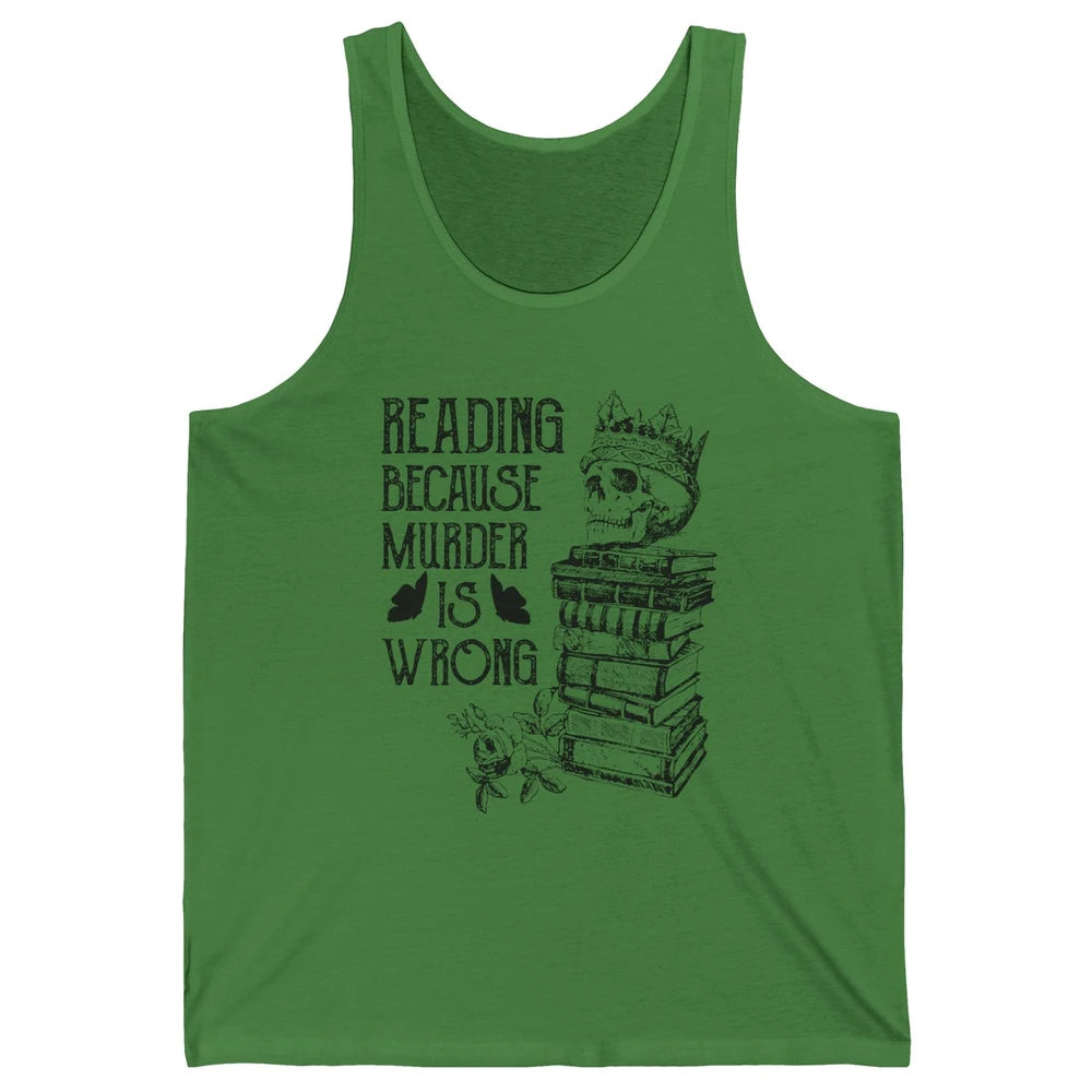 Retro Bookish Skull Reading Because Murder Is Wrong Booknerd Unisex Jersey Tank