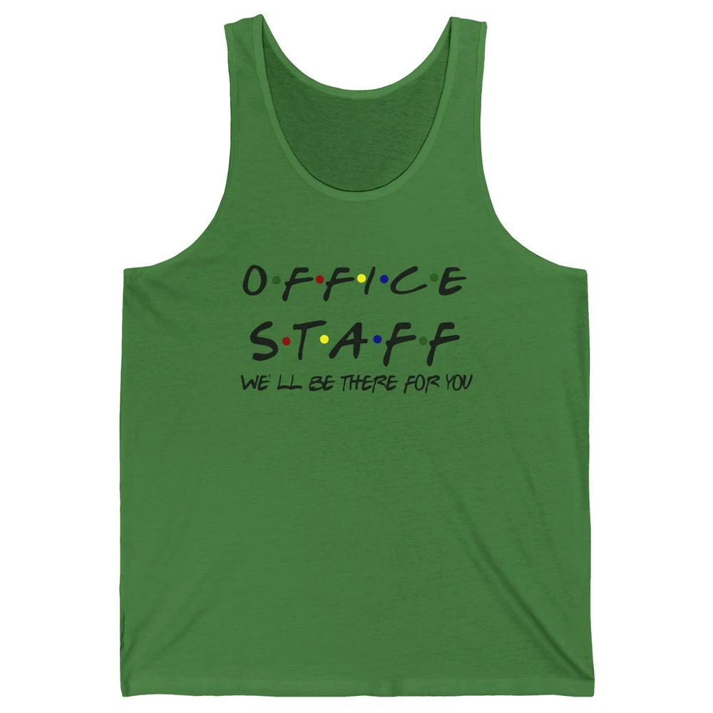 Office Staff I'll Be There For You Office Work Secretary Unisex Jersey Tank