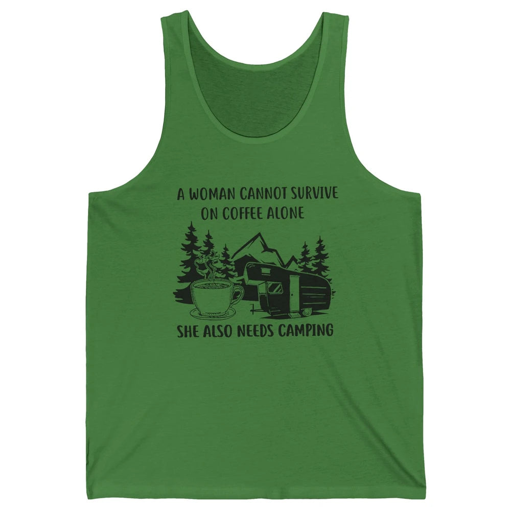 A Woman Cannot Survive On Coffee Alone She Also Need Camping Unisex Jersey Tank