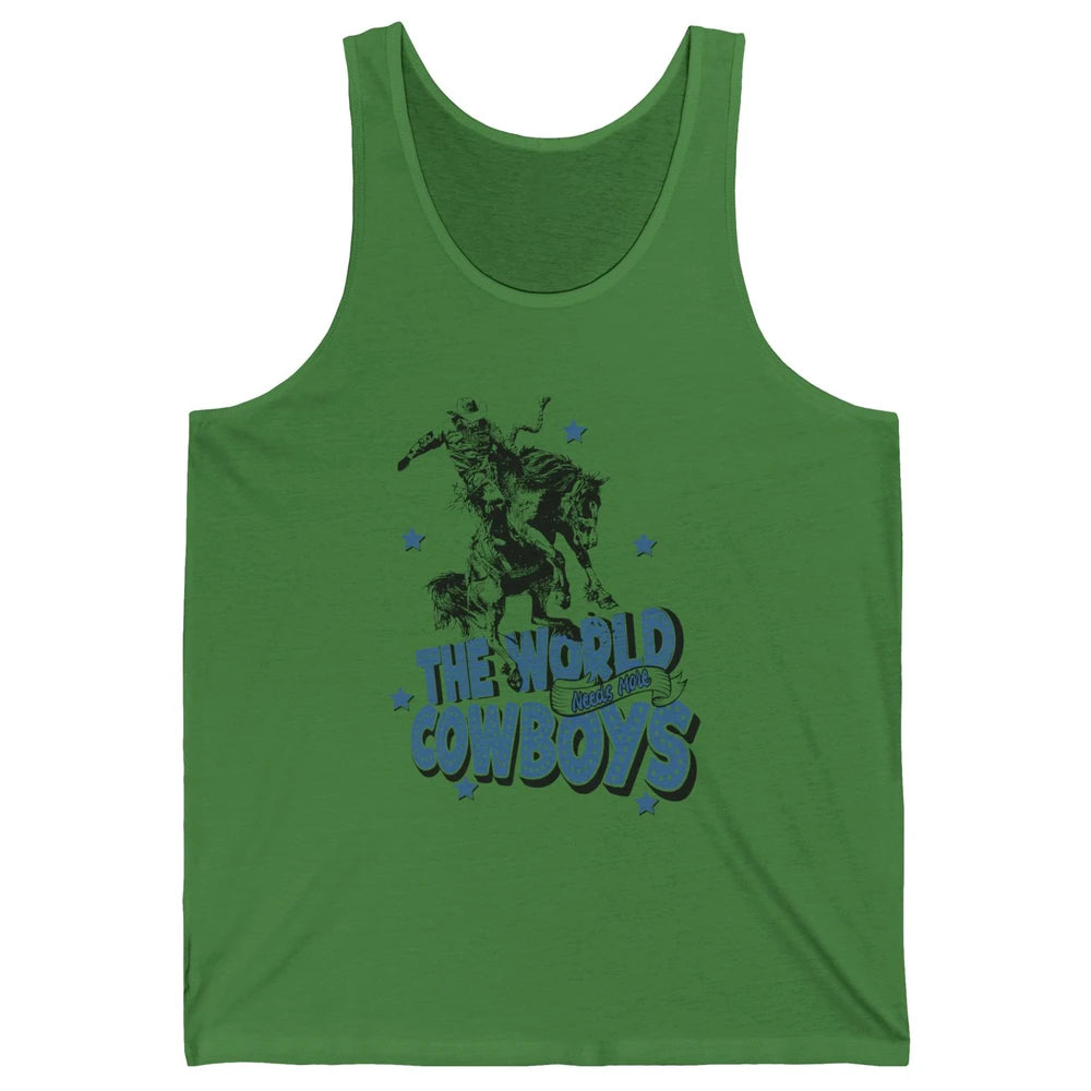 Retro Cowboy Horsing World Needs More Cowboy Western Country Unisex Jersey Tank