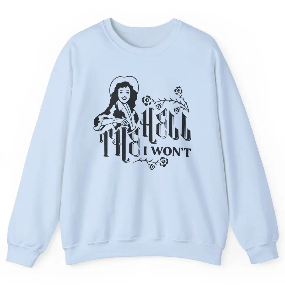 Retro Country Cowgirl Rodeo The Hell I Won't Western Country Unisex Crewneck Sweatshirt