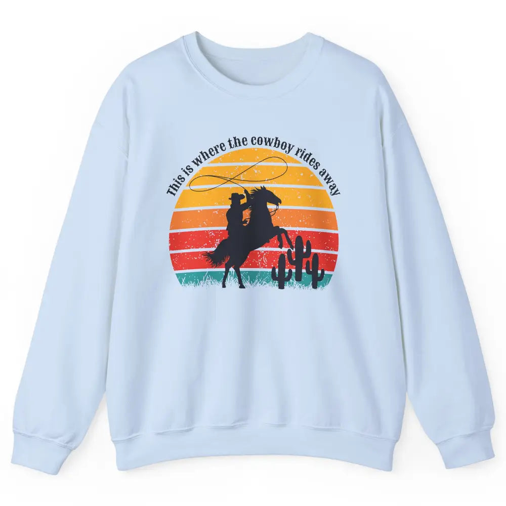 Vintage This Is Where The Cowboy Rides Away Western Country Unisex Crewneck Sweatshirt