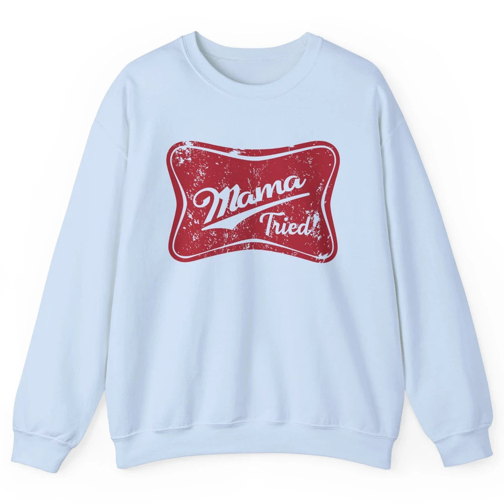 Retro Mama Tried Beer Mama Western Country Mom Drinking Gift Unisex Crewneck Sweatshirt