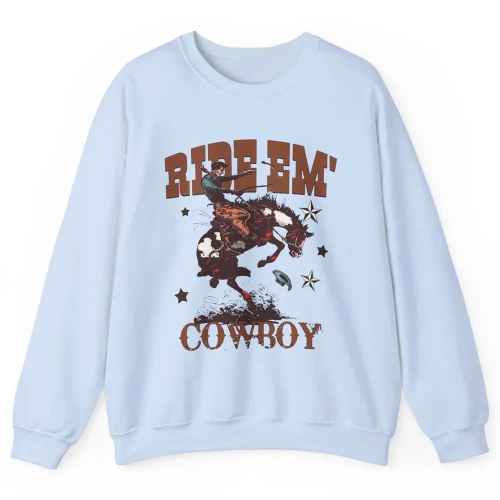 Retro Cowboy Horsing Ride Em Cowboy Western Country Rodeo Unisex Crewneck Sweatshirt
