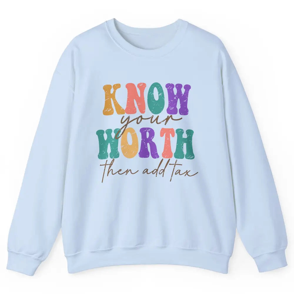Retro Groovy Know Your Worth Then Add Tax Positive Mind Unisex Crewneck Sweatshirt