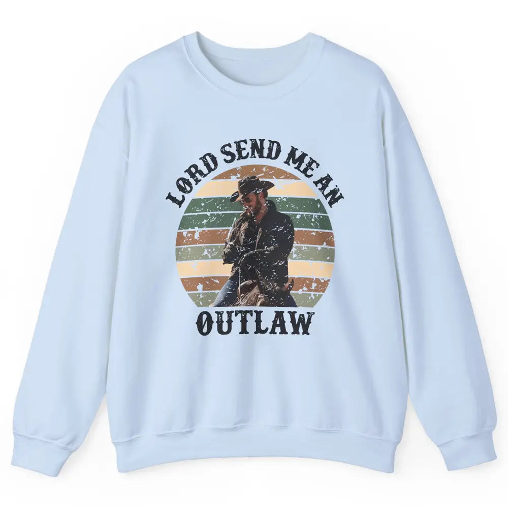 Retro Cowboy Horsing Lord Send Me An Outlaw Western Country Unisex Crewneck Sweatshirt