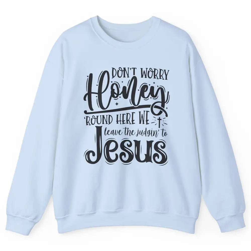 Retro Christian Here We Leave The Judging To Jesus Religious Unisex Crewneck Sweatshirt