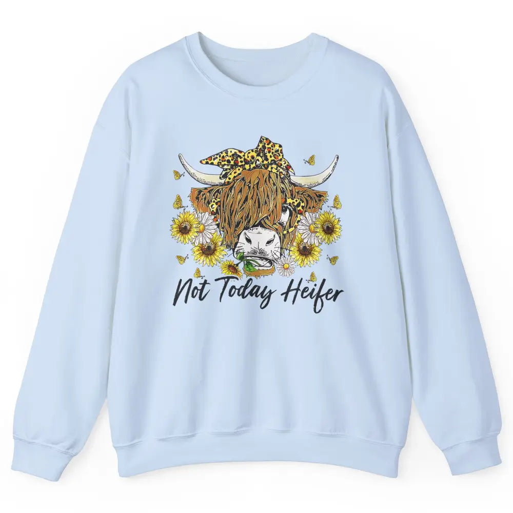 Not Today Heifer Highland Cow Leopard Sunflower Farm Animal Unisex Crewneck Sweatshirt